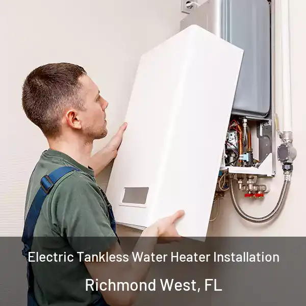  Electric Tankless Water Heater Installation Richmond West, FL