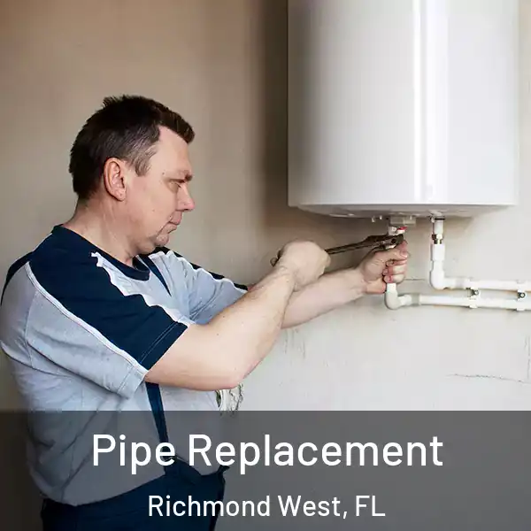  Pipe Replacement Richmond West, FL
